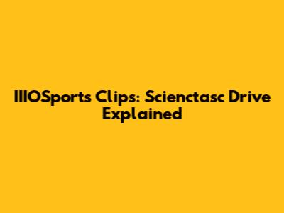 IIIOSports Clips: Scienctasc Drive Explained