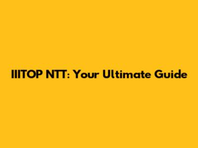 IIITOP NTT: Your Ultimate Guide
