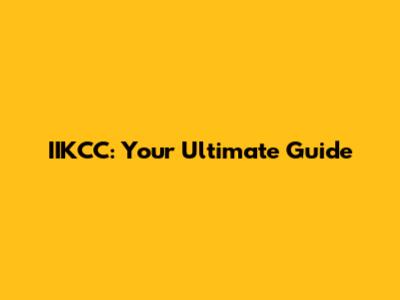 IIKCC: Your Ultimate Guide