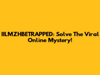 IILMZHBETRAPPED: Solve The Viral Online Mystery!