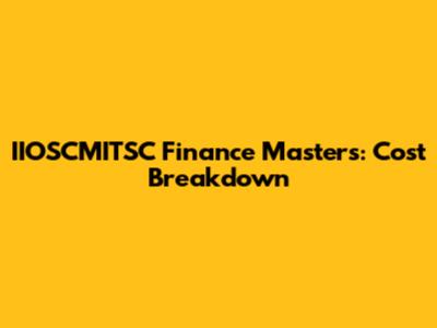 IIOSCMITSC Finance Masters: Cost Breakdown