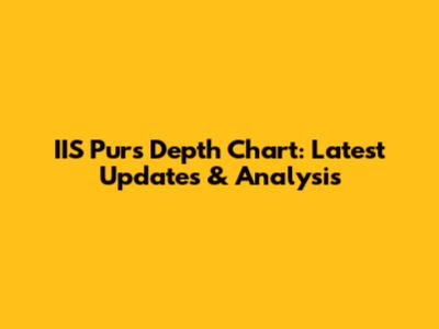 IIS Purs Depth Chart: Latest Updates & Analysis