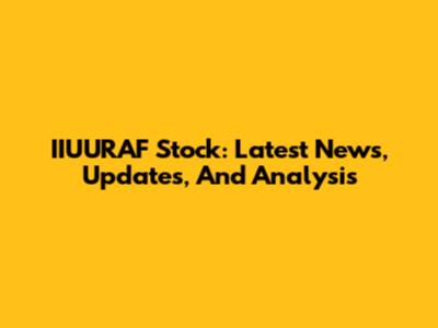 IIUURAF Stock: Latest News, Updates, And Analysis