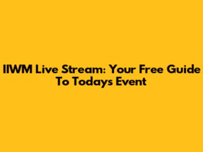 IIWM Live Stream: Your Free Guide To Today's Event