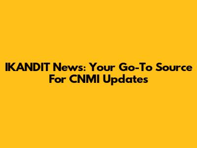 IKANDIT News: Your Go-To Source For CNMI Updates
