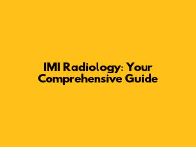 IMI Radiology: Your Comprehensive Guide