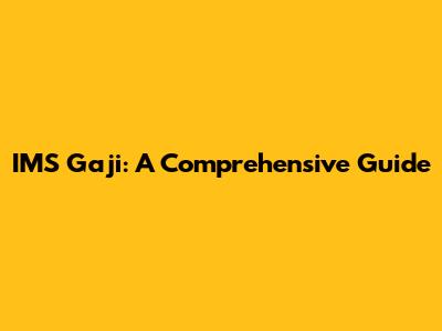 IMS Gaji: A Comprehensive Guide