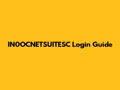 IN0OCNETSUITESC Login Guide