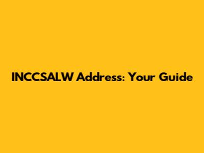 INCCSALW Address: Your Guide