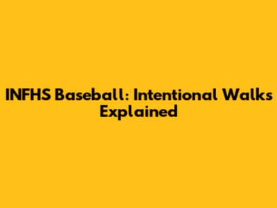 INFHS Baseball: Intentional Walks Explained