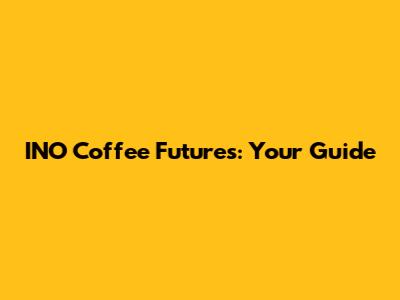 INO Coffee Futures: Your Guide