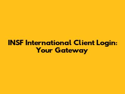 INSF International Client Login: Your Gateway