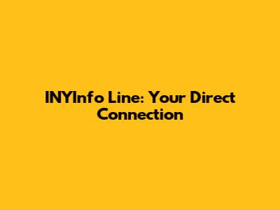 INYInfo Line: Your Direct Connection