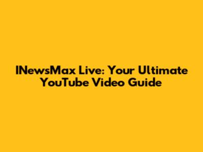 INewsMax Live: Your Ultimate YouTube Video Guide