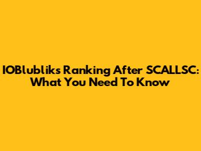 IOBlublik's Ranking After SCALLSC: What You Need To Know