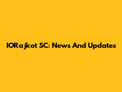 IORajkot SC: News And Updates