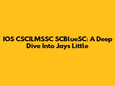 IOS CSCILMSSC SCBlueSC: A Deep Dive Into Jays Little