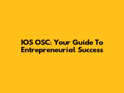 IOS OSC: Your Guide To Entrepreneurial Success