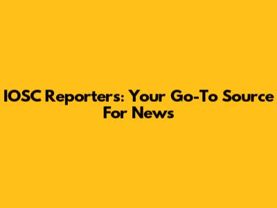 IOSC Reporters: Your Go-To Source For News