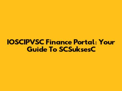 IOSCIPVSC Finance Portal: Your Guide To SCSuksesC