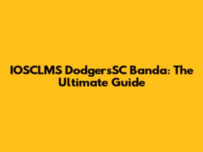 IOSCLMS DodgersSC Banda: The Ultimate Guide
