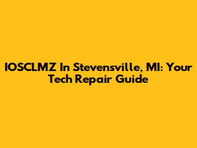 IOSCLMZ In Stevensville, MI: Your Tech Repair Guide