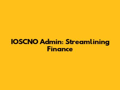 IOSCNO Admin: Streamlining Finance