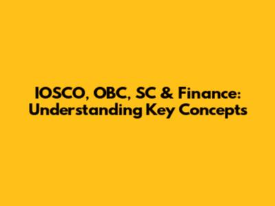 IOSCO, OBC, SC & Finance: Understanding Key Concepts
