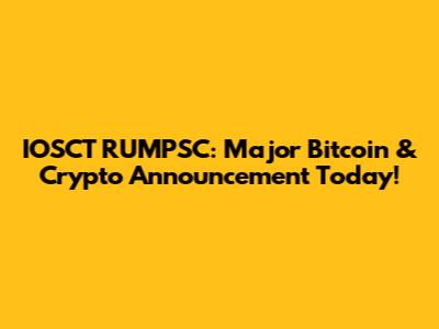 IOSCT RUMPSC: Major Bitcoin & Crypto Announcement Today!