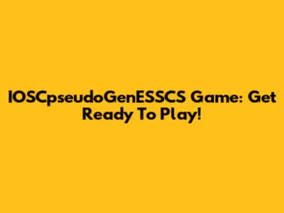 IOSCpseudoGenESSCS Game: Get Ready To Play!