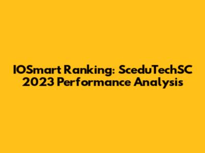 IOSmart Ranking: SceduTechSC 2023 Performance Analysis