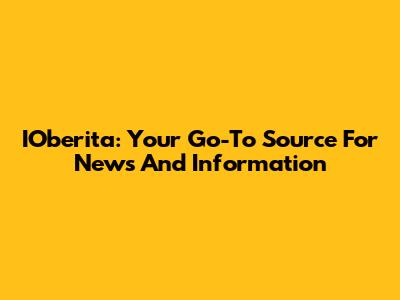 IOberita: Your Go-To Source For News And Information