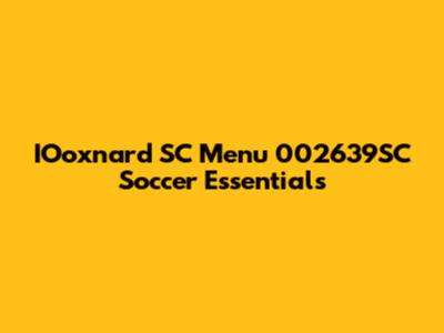 IOoxnard SC Menu 002639SC Soccer Essentials