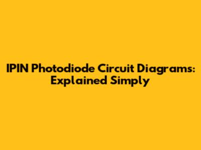 IPIN Photodiode Circuit Diagrams: Explained Simply