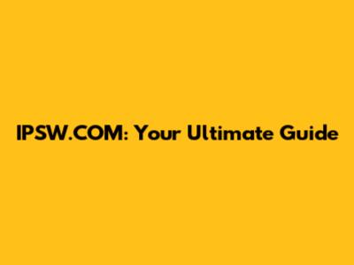 IPSW.COM: Your Ultimate Guide