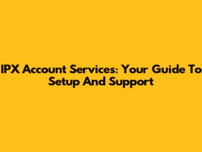 IPX Account Services: Your Guide To Setup And Support
