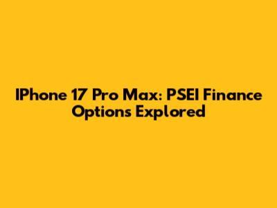 IPhone 17 Pro Max: PSEI Finance Options Explored