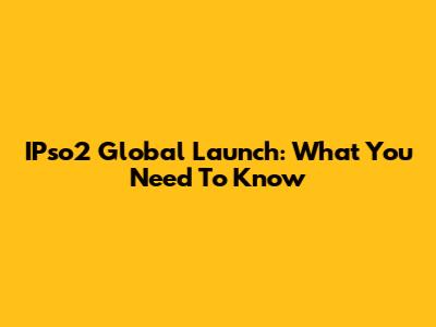 IPso2 Global Launch: What You Need To Know