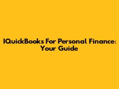 IQuickBooks For Personal Finance: Your Guide
