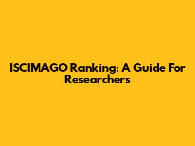 ISCIMAGO Ranking: A Guide For Researchers