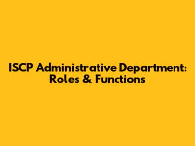 ISCP Administrative Department: Roles & Functions