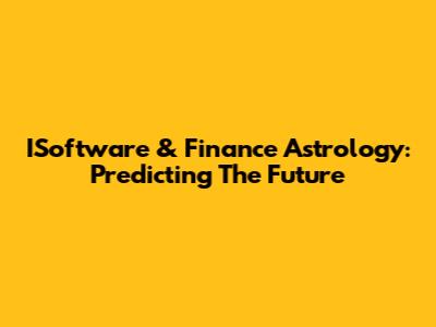 ISoftware & Finance Astrology: Predicting The Future