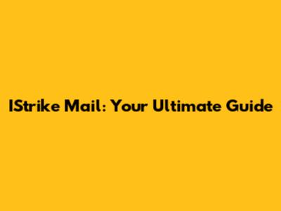 IStrike Mail: Your Ultimate Guide