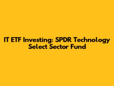 IT ETF Investing: SPDR Technology Select Sector Fund