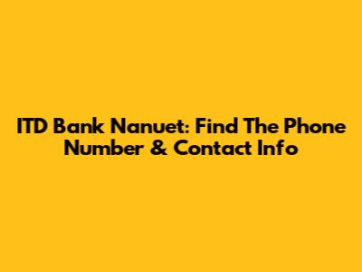 ITD Bank Nanuet: Find The Phone Number & Contact Info