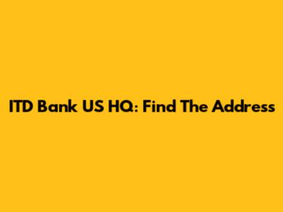 ITD Bank US HQ: Find The Address