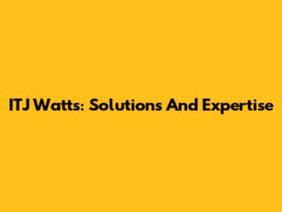 ITJ Watts: Solutions And Expertise