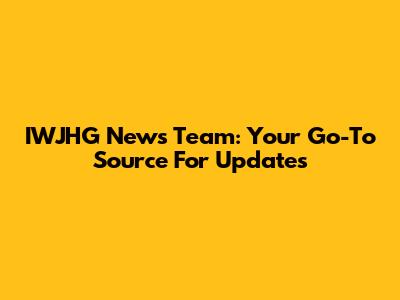 IWJHG News Team: Your Go-To Source For Updates