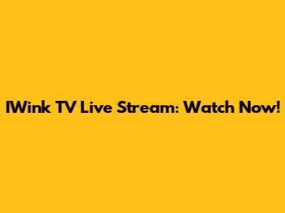 IWink TV Live Stream: Watch Now!