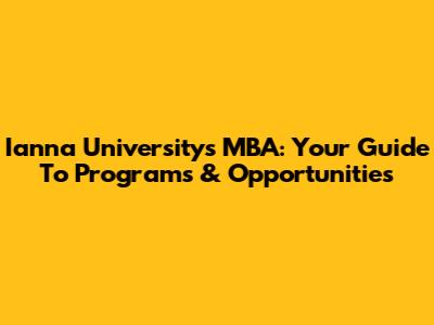 Ianna University's MBA: Your Guide To Programs & Opportunities